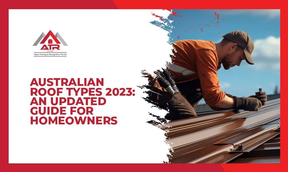 Australian Roof Types 2023: An Updated Guide for Homeowners