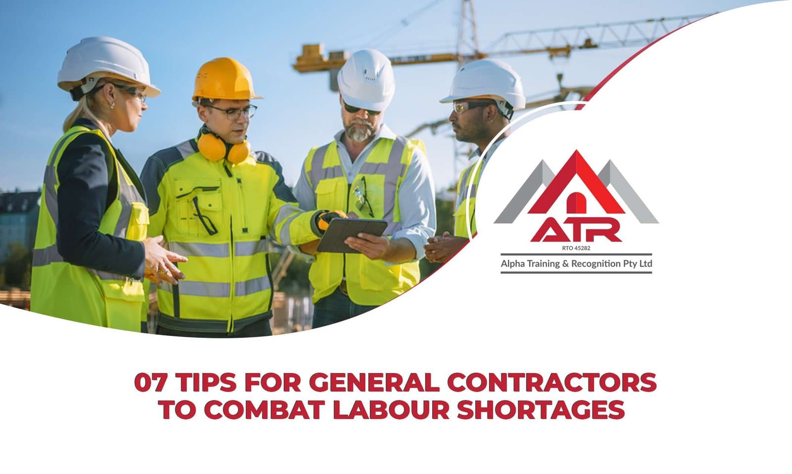 07 Tips for General Contractors to Combat Labour Shortages