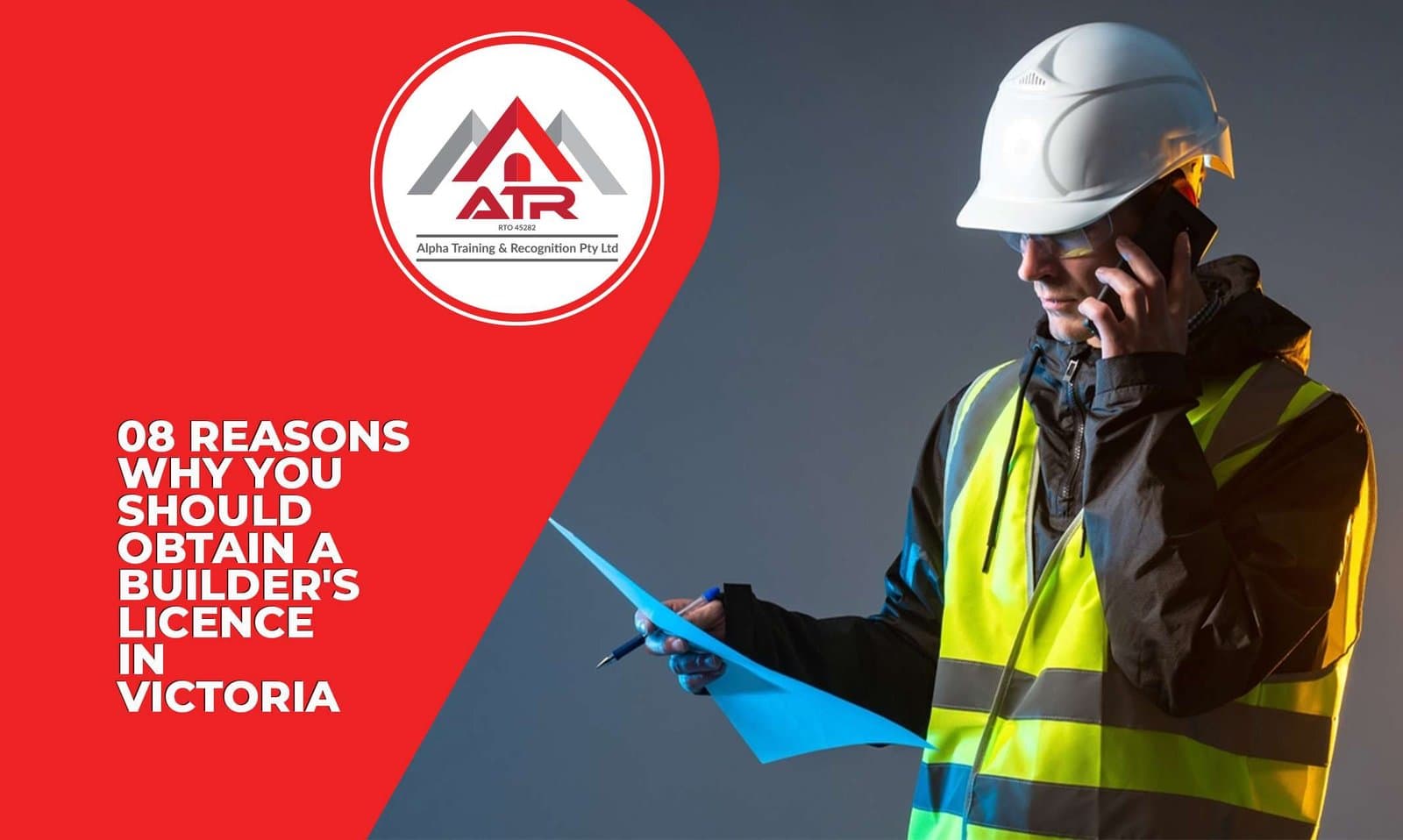 08 Reasons Why Should Obtain a Builder’s Licence in Victoria