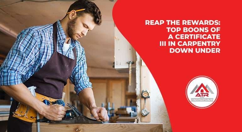 Reap-the-Rewards-Top-Boons-of-a-Certificate-III-in-Carpentry-Down-Under-