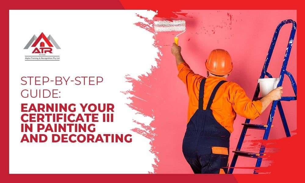 Step-by-Step Guide Earning Your Certificate III in Painting and Decorating