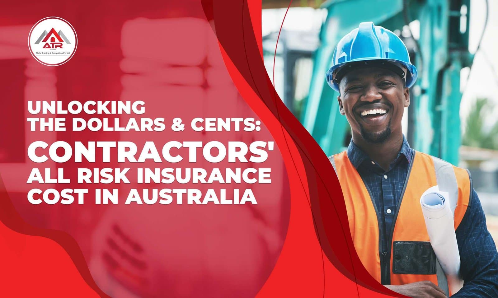 Unlocking the Dollars & Cents Contractors' All Risk Insurance Cost in Australia