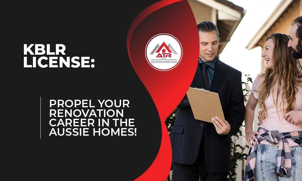 KBLR License: Propel Your Renovation Career in the Aussie Homes!