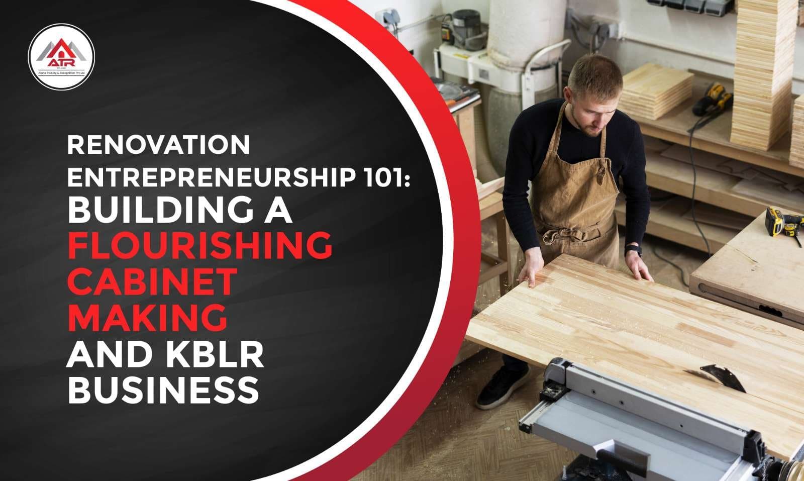 Cabinet Making and KBLR Business