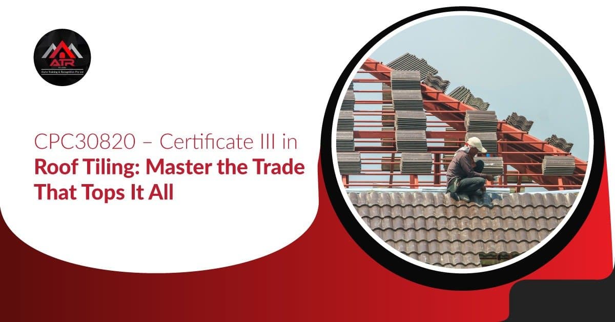 CPC30820 – Certificate III in Roof Tiling: Master the Trade That Tops It All