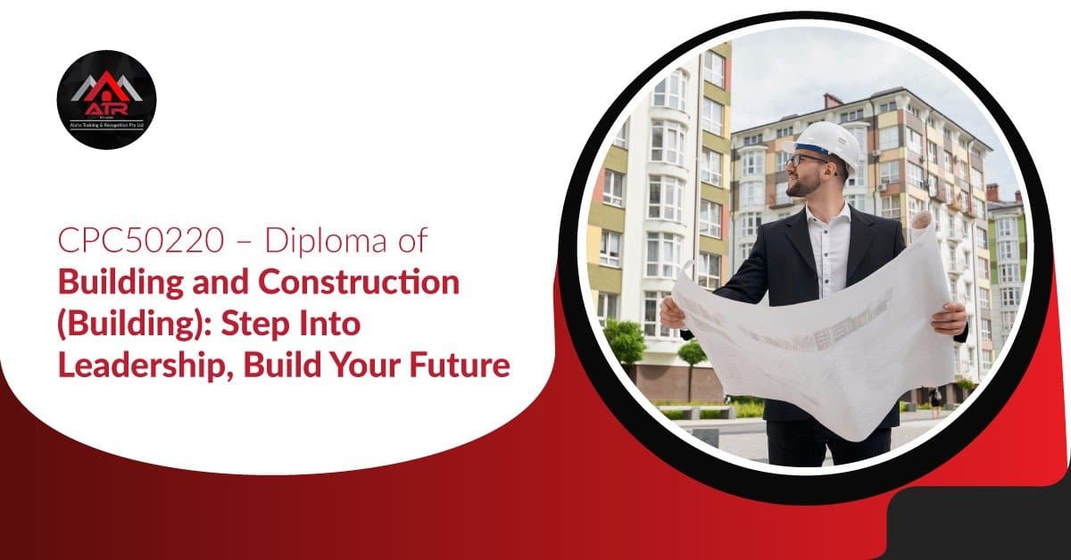 CPC50220 – Diploma of Building and Construction (Building): Step Into Leadership, Build Your Future