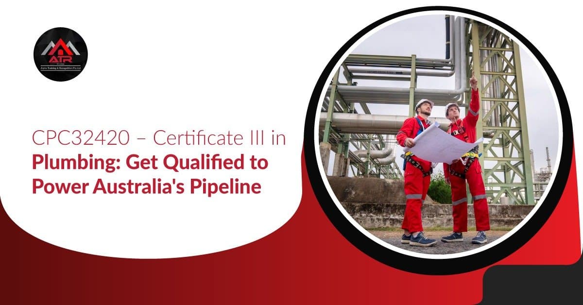 CPC32420 – Certificate III in Plumbing: Get Qualified to Power Australia’s Pipeline