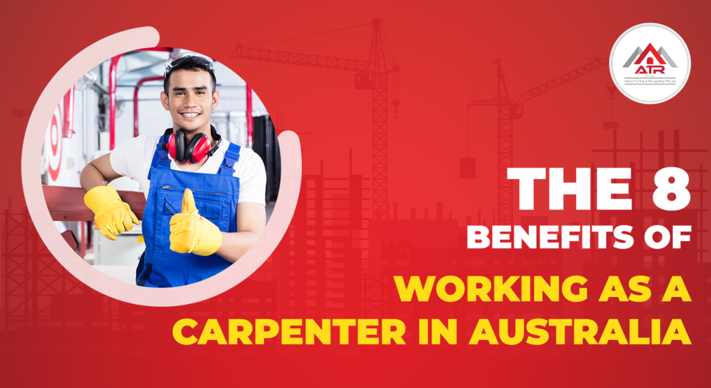 The 08 Benefits of Working as A Carpenter in Australia ATR Alpha